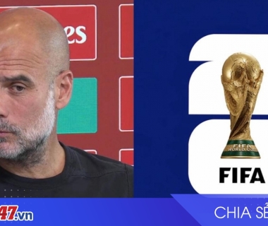 Pep Guardiola chỉ trích FIFA về giá vé World Cup 2026 quá cao