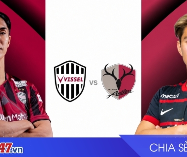 Nhận định chung kết lượt đi J1 League 2026: Vissel Kobe vs Kashima Antlers